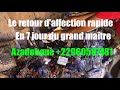 RETOUR D'AFFECTION EN 7 JOURS CHEZ LE GRAND MAÎTRE MARABOUT AZADOHOUE