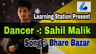 Bhare Bazaar Dance Choreography | Bhare Bazaar song Choreography |Bhare Bazaar Dance cover | Sahil