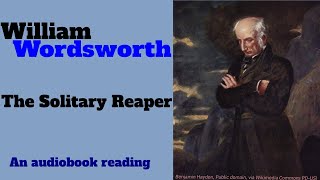 William Wordsworth The  Solitary Reaper - an audiobook reading