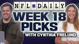 NFL Week 18 Picks with Cynthia Frelund | Capitalizing on Teams Resting Starters | NFL Daily
