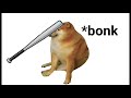 BONK | cheems bonk for 10 min