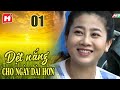 Dệt Nắng Cho Ngày Dài Hơn - Tập 1 | HTV Phim Tình Cảm Việt Nam