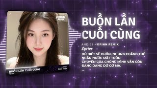 Buồn Lần Cuối Cùng (Orinn Remix) - Andiez | Dù Biết Sẽ Buồn Nhưng Chẳng Thể Ngăn Nước Mắt Tuôn