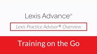 Lexis Practice Advisor® Overview - Show Me How Video Series