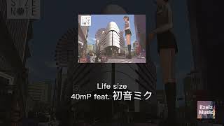 Life size - 40mP feat. 初音ミク - Life size