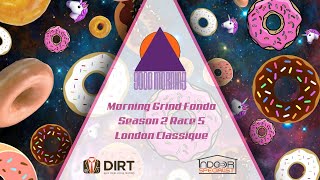 **Race Recap** Morning Grind Fondo S2R5 - London Classique