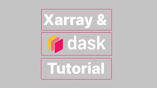 Xarray & Dask Tutorial | Dask Down Under: Introduction to Xarray & Dask | Dask Summit 2021