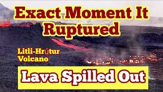 The Exact Moment Rupture Happened In Iceland Litli-Hrútur Fagradalsfjall Volcano Eruption