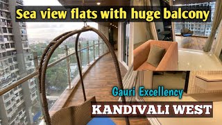 Kandivali west ! Sea view Flats with Huge balcony ! Call 8268515555 ! 1 bhk 2 bhk Gauri Excellency