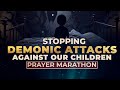 Stopping Demonic Attacks Against Our Children Prayer Marathon