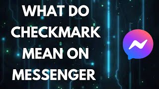 What Do The Checkmarks Mean On Messenger