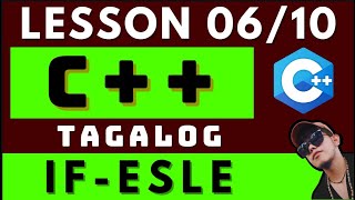 C++ PROGRAMMING - LESSON 6 | IF ELSE STATEMENT | CODING AND PROGRAMMING TAGALOG