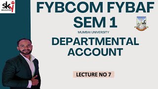 #7 FYBAF FYBCOM | Departmental Accounts | Concept | Financial Accounting | siraj shaikh