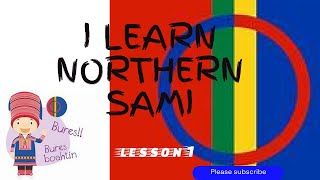 I am learning Northern Sami. This is my first lesson