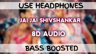 Jai Jai Shivshankar 8D Audio Song | Bass Boosted | War | Hrithik | 8D Dark
