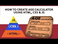 How To Create Age Calculator Using HTML, CSS & JavaScript