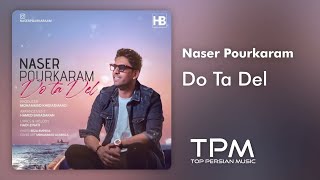 Naser Pourkaram - Do Ta Del - آهنگ دو تا دل از ناصر پورکرم