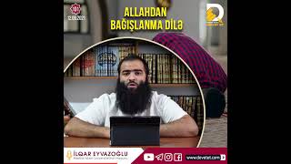 101. Allahdan bağışlanma dilə