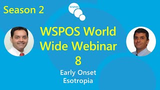 WSPOS World Wide Webinar -8 (Season 2) on Early Onset Esotropia