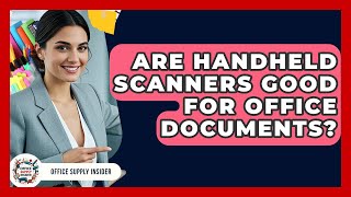 Are Handheld Scanners Good For Office Documents? - Office Supply Insider