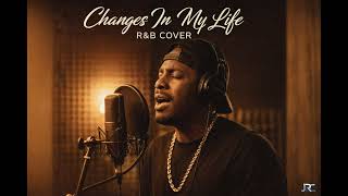 CHANGES IN MY LIFE - R&B COVER