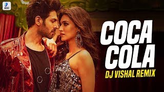 Coca Cola (Remix) | DJ Vishal | Luka Chuppi | Kartik Aaryan | Kriti Sanon | TonyKakkar | NehaKakkar
