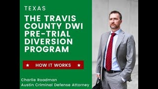 The Travis County DWI Pre-Trial Diversion Program | Austin Criminal Defense