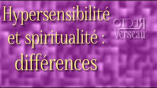 Hypersensibilité et spiritualité : des différences