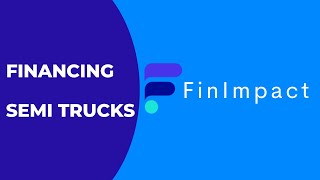 Financing Semi Trucks - What You Need To Know