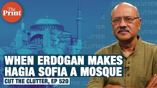 Erdogan makes Hagia Sophia a mosque again, back to Ottomans from Ataturk \u0026 Caliphate fantasy