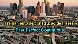 Past Perfect Continuous - Treinamento de construção de frases