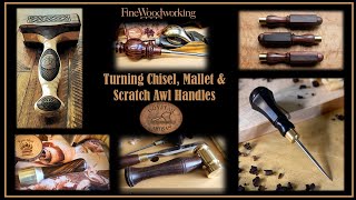 Turning Chisel, Mallet \u0026 Scratch Awl Handles  ~ The Dovetail Artisan