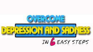EFFECTIVE WAYS TO OVERCOME DEPRESSION AND SADNESS !!