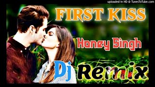 First Kiss !! Yo Yo Honey Singh !! Punjabi Remix Song !! No Voice Tag !! Full Hard Bass Mix