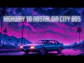 Highway to Nostalgia City: Synthwave/Retrowave 80s