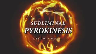 ✧ Pyrokinesis Subliminal (Control \u0026 Manipulate Fire)