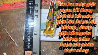 Sửa máy giặt aqua lỗi lúc giặt lúc không . Đang giặt tắt nguồn tự động giặt lại