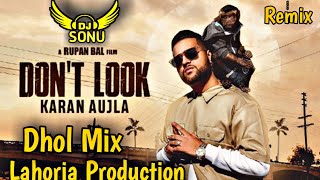 Don't Look | Dhol Remix | Karan aujla Remix by Dj Sonu Lahoria production