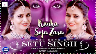 Kanha Soja Zara Cover By Setu Singh Baahubali 2 The Conclusion