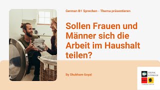 Sollen Frauen und Männer sich die Arbeit im Haushalt teilen? - German B1 - Thema präsentieren !