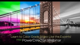 CyberLink's Mar Webinar - Learn to Color Grade Video Like the Experts!
