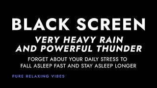 Very Strong Rain and Powerful Thunder Sounds for Sleeping | I sleep with Black Screen Rainstorm