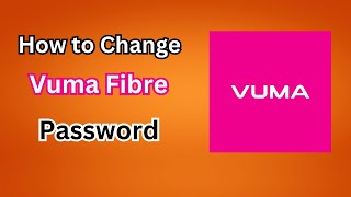 How To Change Vuma Fibre Password (2025) - Full Guide