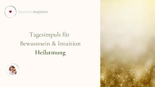 Heilatmung - Tagesimpuls für Bewusstsein \u0026 Intuition