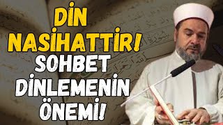 DİN NASİHATTİR! SOHBET ETMENİN SOHBET DİNLEMENİN FAYDASI! | Abdurrahman Büyükkörükçü Hocaefendi