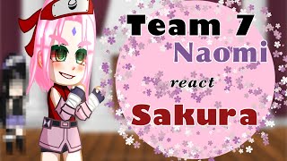 🌸Team 7 Naomi react a Sakura Haruno🌸{PT1}// (-Kakashi)