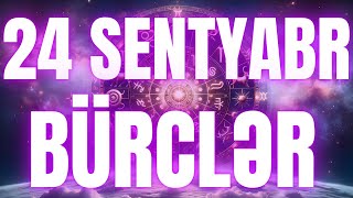 BÜRCLƏR - 24 SENTYABR 2024 | Günün Bürc Proqnozu 🔮