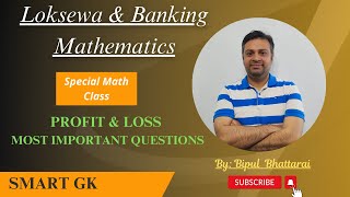 Loksewa & Banking  || Mathematics || Profit & Loss || Important Question || By: Bipul Bhattarai