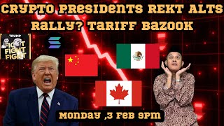 Crypto Presidents REKT Alts Rally? Tariff Bazook