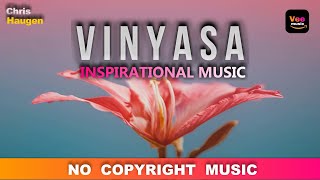 No Copyright Music l Vinyasa by Chris Haugen l Inspirational Background Music l Free and Safe